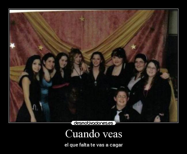 Cuando veas - el que falta te vas a cagar