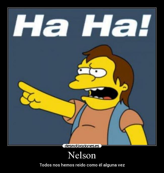 Nelson - Todos nos hemos reido como él alguna vez