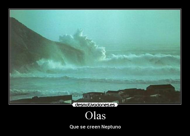 Olas - Que se creen Neptuno