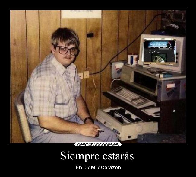 Siempre estarás - En C:/ Mi / Corazón