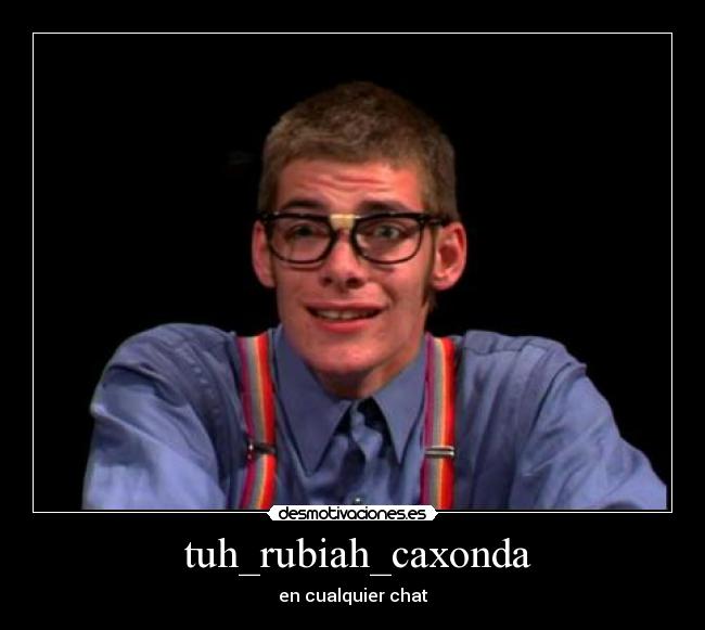  tuh_rubiah_caxonda - en cualquier chat