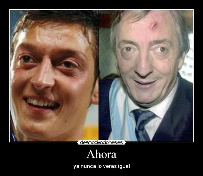 Ahora - ya nunca lo veras igual