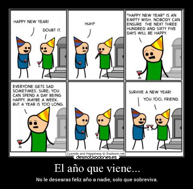 El año que viene... - No le desearas feliz año a nadie, solo que sobreviva.