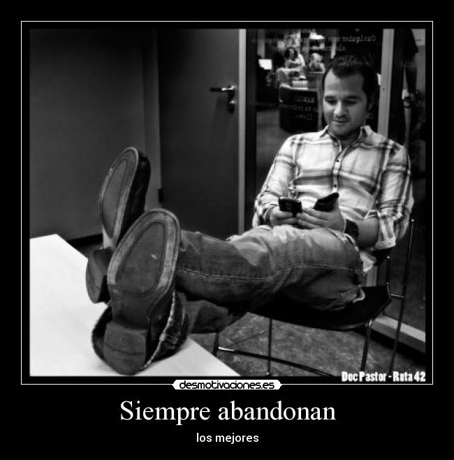 Siempre abandonan -