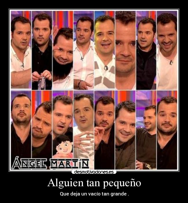 Alguien tan pequeño - Que deja un vacío tan grande .