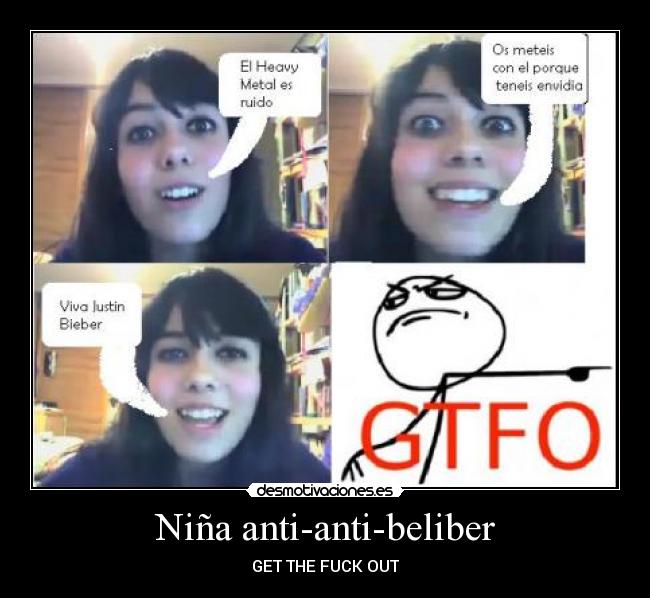 Niña anti-anti-beliber - GET THE FUCK OUT