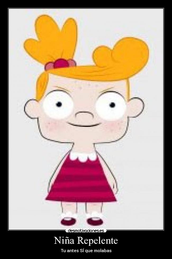 Niña Repelente - Tu antes SÍ que molabas