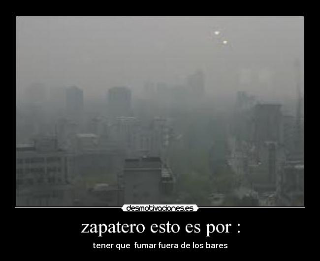 zapatero esto es por : -