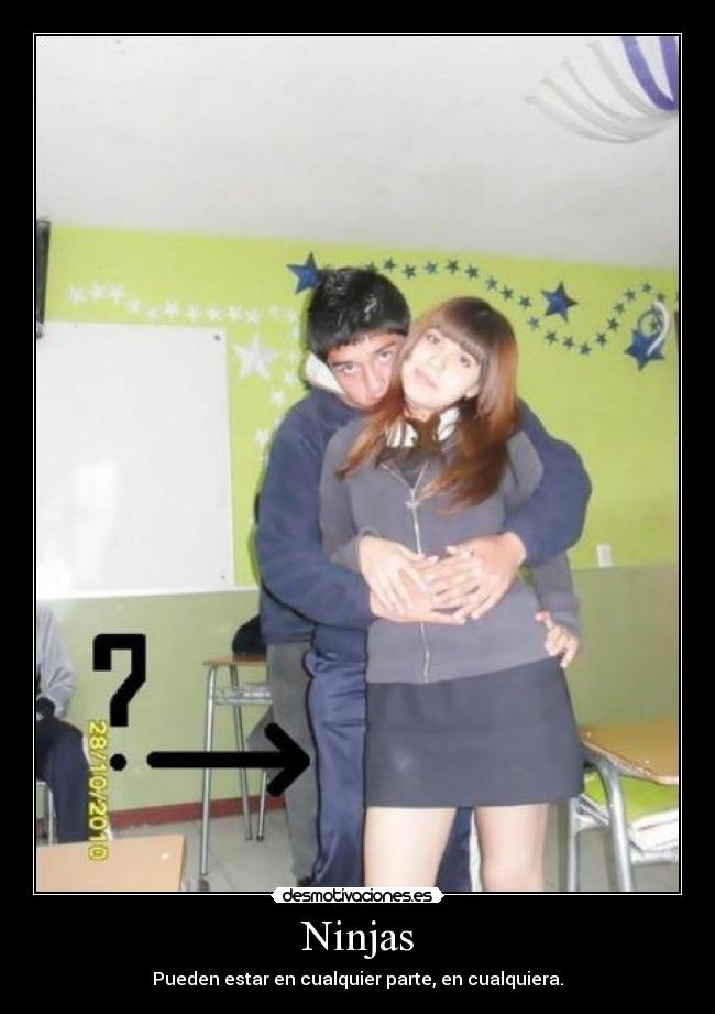 Ninjas - Pueden estar en cualquier parte, en cualquiera.