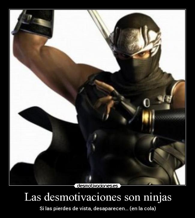 Las desmotivaciones son ninjas - Si las pierdes de vista, desaparecen... (en la cola)