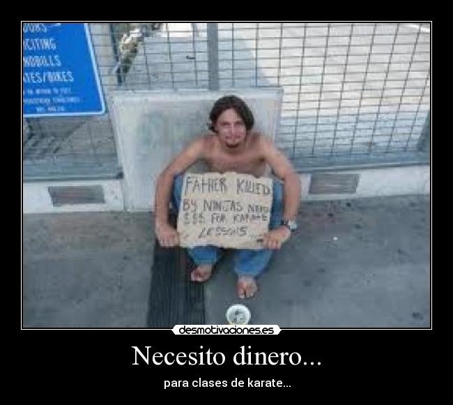 Necesito dinero... - para clases de karate...