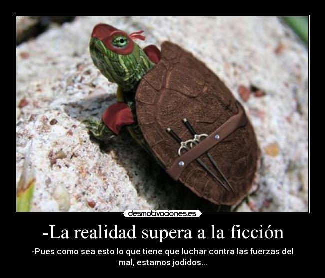-La realidad supera a la ficción -
