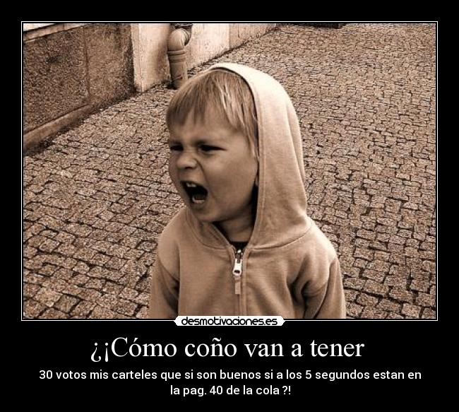 ¿¡Cómo coño van a tener  - 