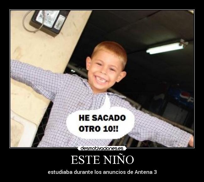 ESTE NIÑO - estudiaba durante los anuncios de Antena 3