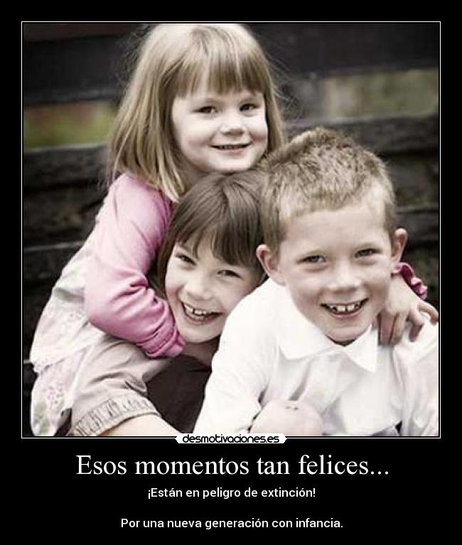 Esos momentos tan felices... -
