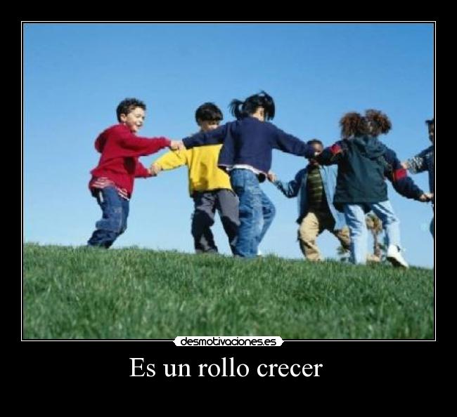 Es un rollo crecer  - 