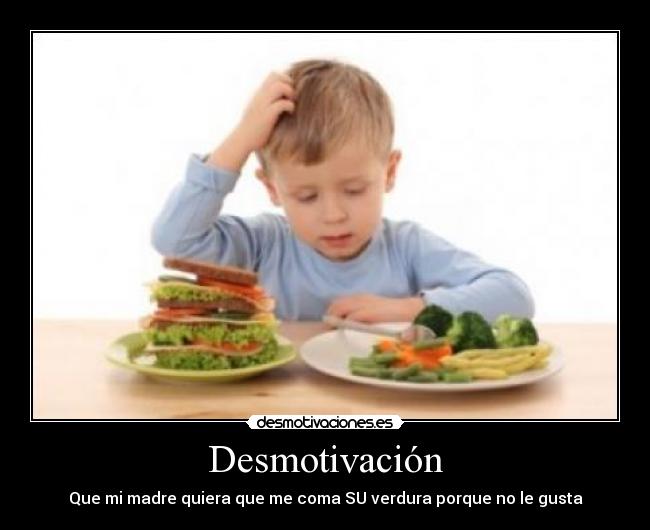 carteles desmotivacion madre comer verdura gustar desmotivaciones