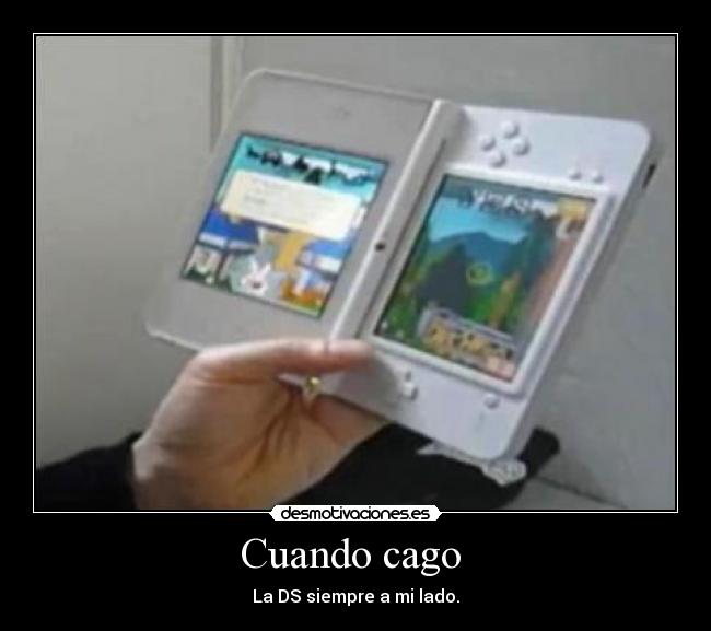 Cuando cago  - La DS siempre a mi lado.