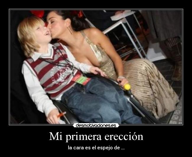Mi primera erección - la cara es el espejo de ...