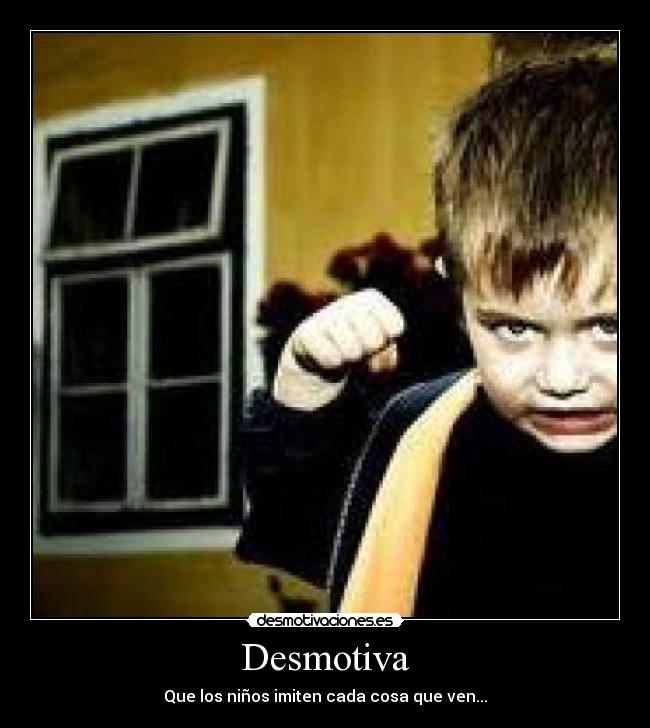 Desmotiva - Que los niños imiten cada cosa que ven...