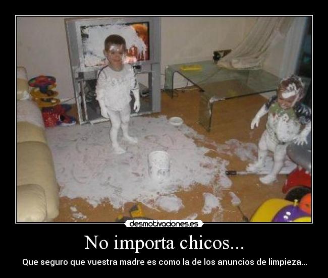 No importa chicos... - 