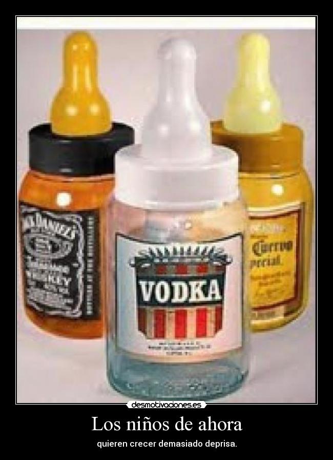 Los niños de ahora - quieren crecer demasiado deprisa.