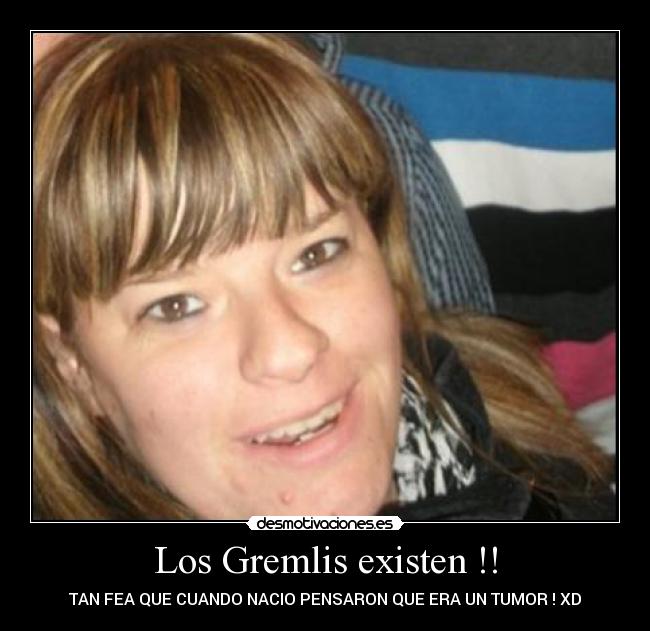 Los Gremlis existen !! -