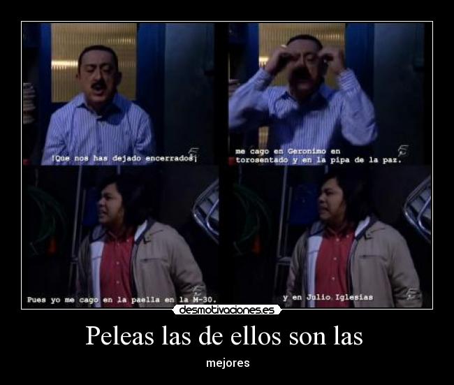 Peleas las de ellos son las -