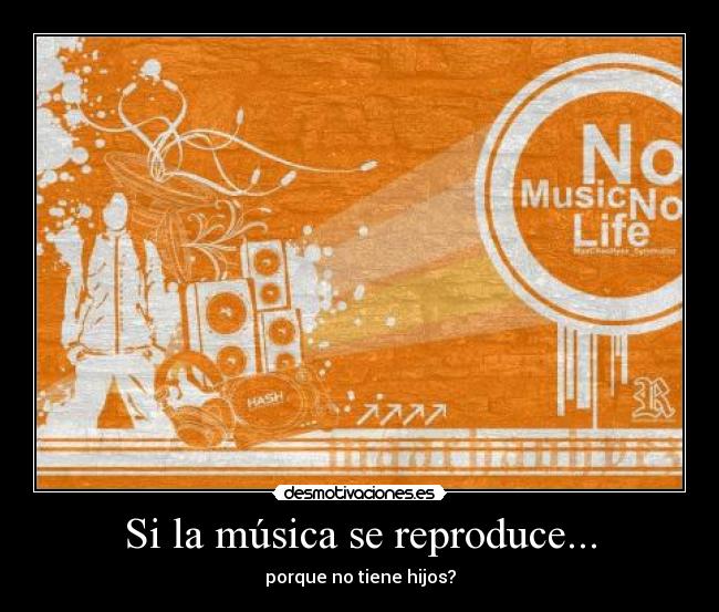 Si la música se reproduce... -