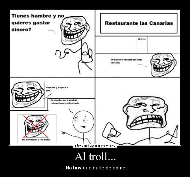 Al troll... - ...No hay que darle de comer.