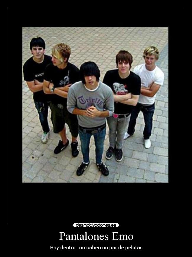 Pantalones Emo - Hay dentro.. no caben un par de pelotas