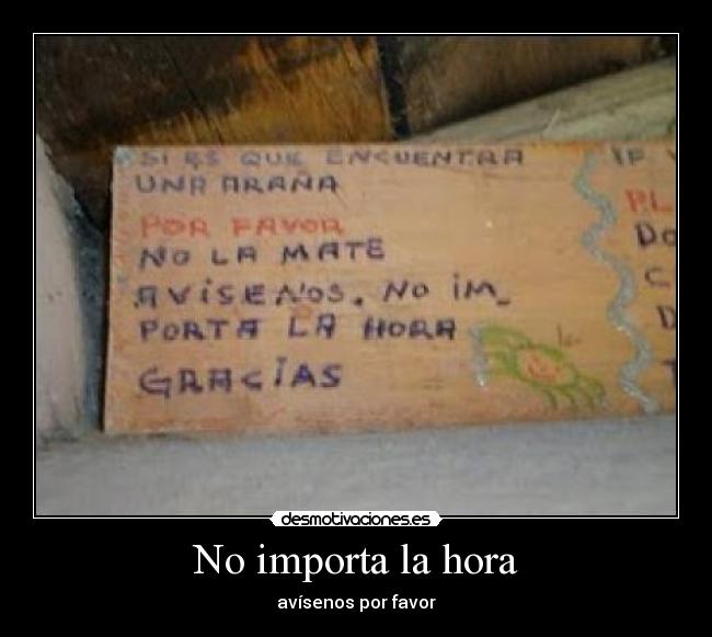 No importa la hora - avísenos por favor