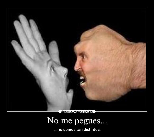 No me pegues... - 