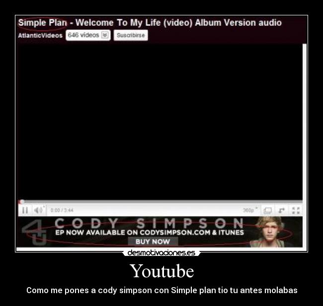 Youtube - Como me pones a cody simpson con Simple plan tio tu antes molabas
