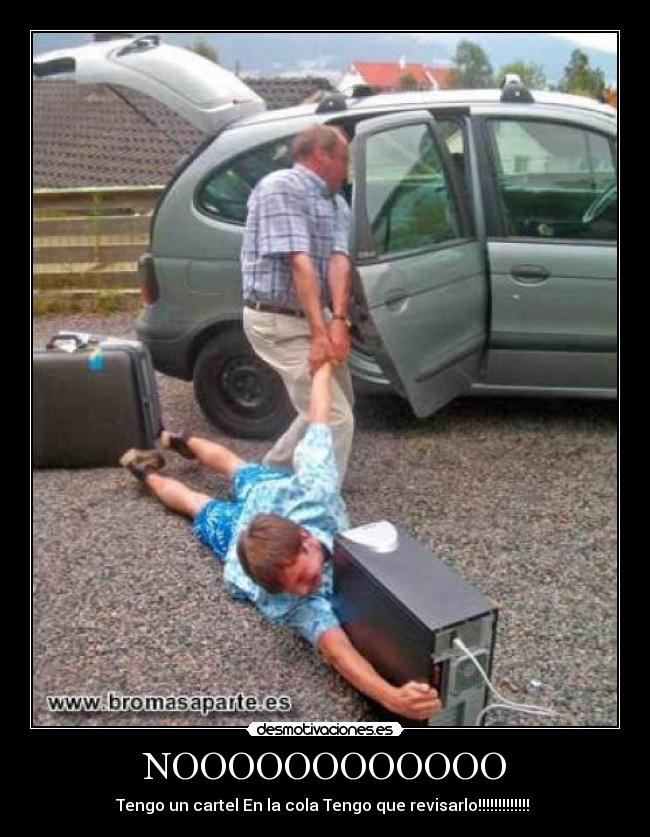 NOOOOOOOOOOOO - Tengo un cartel En la cola Tengo que revisarlo!!!!!!!!!!!!!