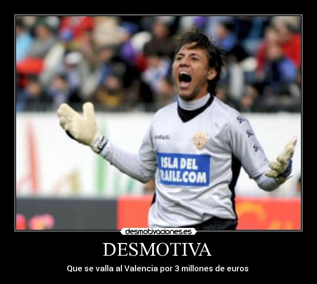 DESMOTIVA - Que se valla al Valencia por 3 millones de euros
