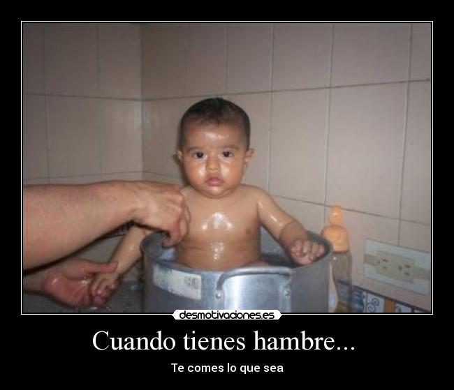 Cuando tienes hambre...  - 