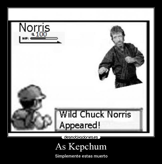As Kepchum - Simplemente estas muerto