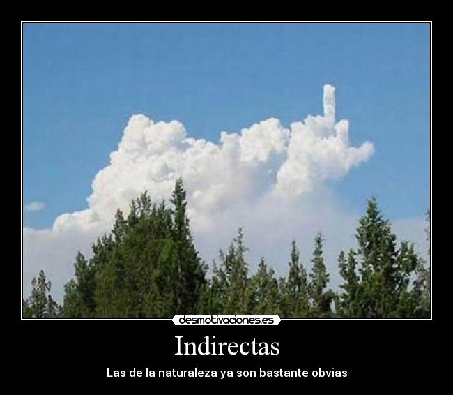 Indirectas - Las de la naturaleza ya son bastante obvias