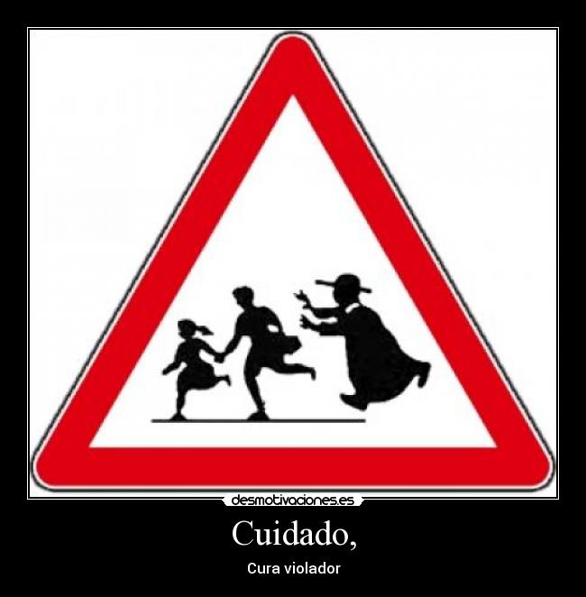 Cuidado, -