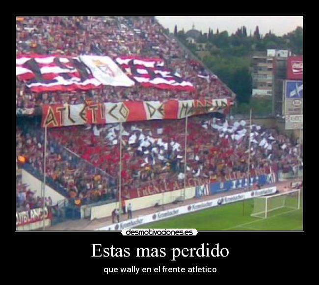 carteles donde esta wally frente atletico desmotivaciones