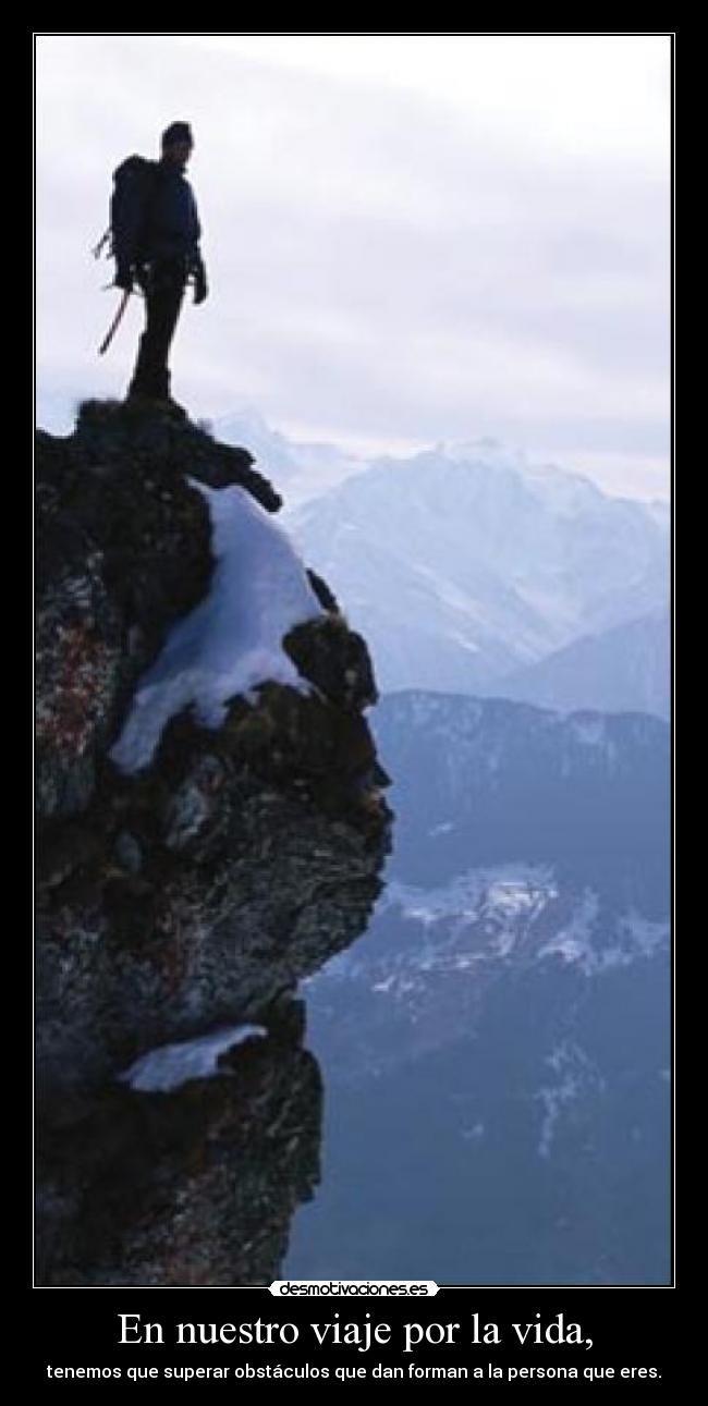 En nuestro viaje por la vida, -