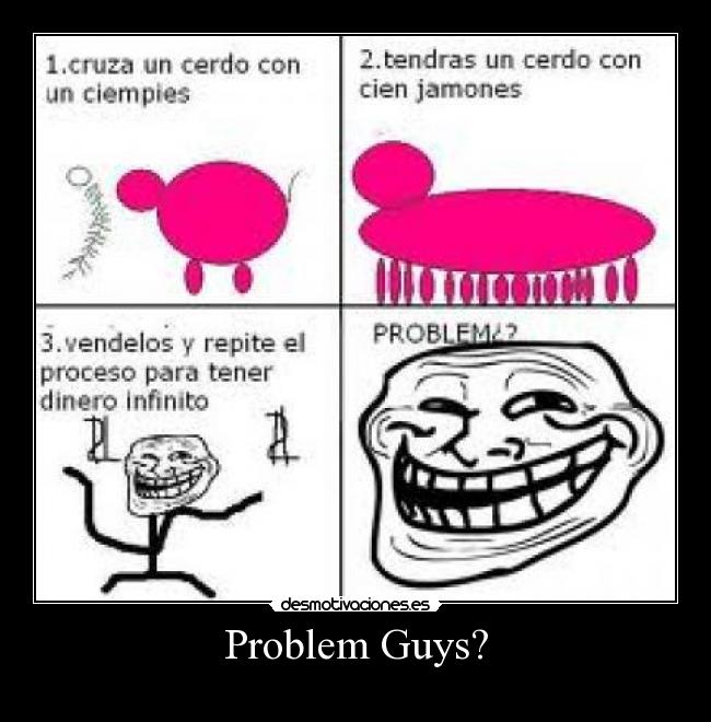 Problem Guys? -