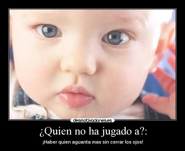 ¿Quien no ha jugado a?: -