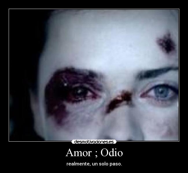 Amor ; Odio -