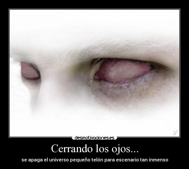 Cerrando los ojos... -