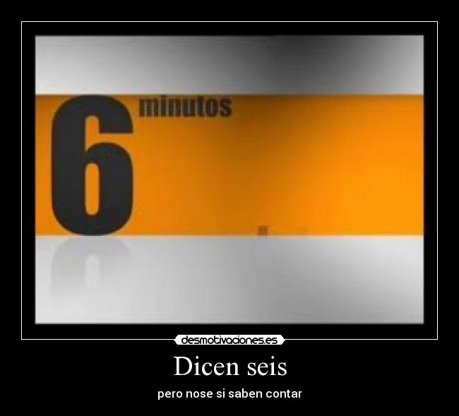 Dicen seis -