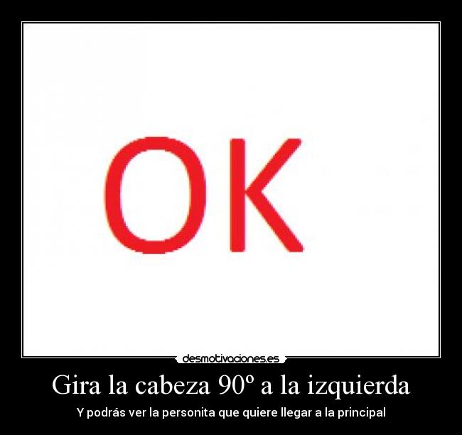 Gira la cabeza 90º a la izquierda -