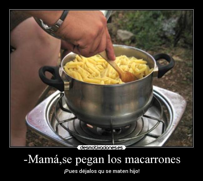 carteles macarroneshijomamamatarpegar desmotivaciones