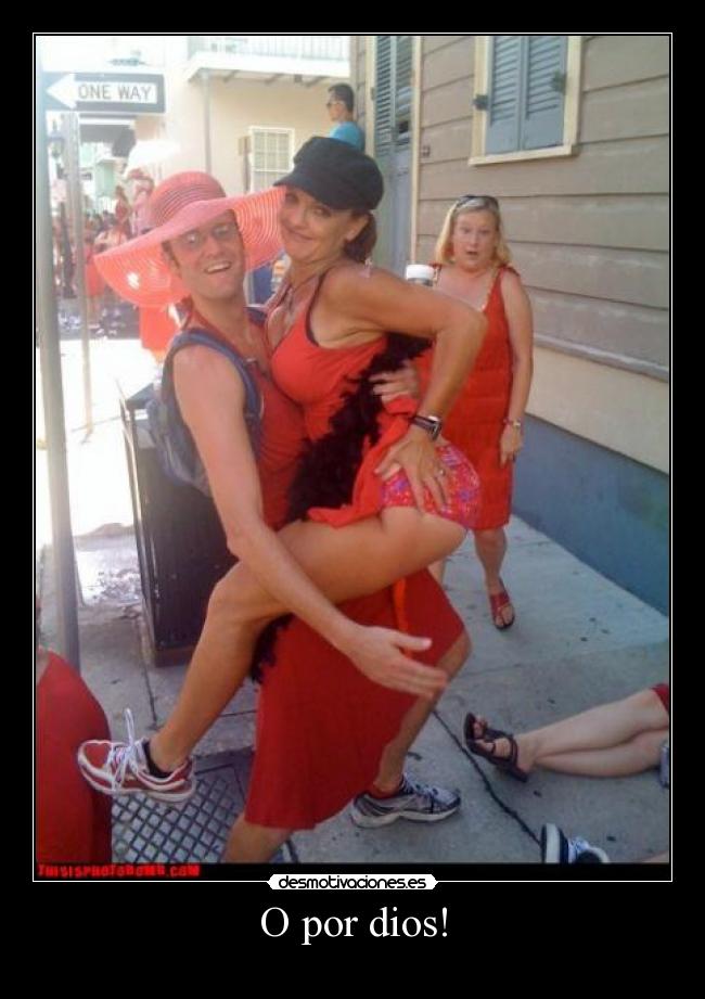 O por dios! -